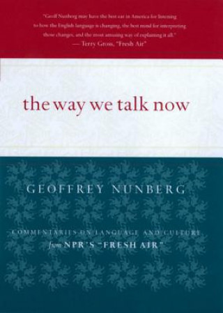 The Way We Talk Now: Commentaries on Language and Culture