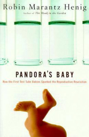Pandora's Baby: How the First Test Tube Babies Sparked the Reproductive Revolution