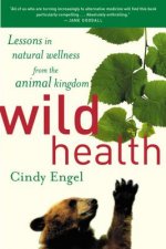 Wild Health: How Animals Keep Themselves Will and What We Can Learn from Them