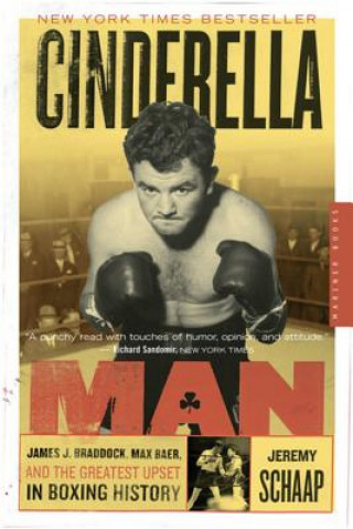 Cinderella Man: James J. Braddock, Max Baer, and the Greatest Upset in Fighting History