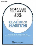 Symphonic Warm-Ups for Band: E-Flat Alto Clarinet: A Contemporary Approach to the Development of Tone, Technique and Style
