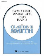 Symphonic Warm-Ups for Band, B-Flat Trumpet 2: A Contemporary Approach to the Development of Tone, Technique and Style