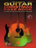The Ultimate Guitar Christmas Fake Book: 200 Holiday Favorites with Melody, Lyrics and Chord Frames
