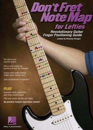 Don't Fret Note Map for Lefties: Revolutionary Guitar Finger Positioning Guide [With Note Map]