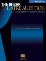 The 16-Bar Theatre Audition Baritone/Bass: 100 Songs Excerpted for Successful Auditions