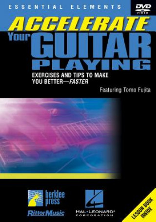 Accelerate Your Guitar Playing: Exercises and Tips to Make You Better--Faster