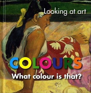 Looking at Art: Colours: What Colour Is That?