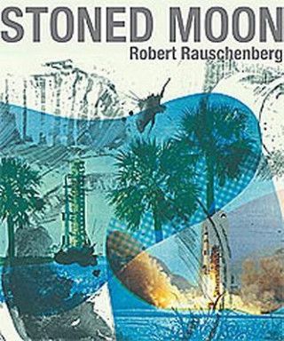 Stoned Moon: Robert Rauschenberg