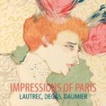 Impressions of Paris: Lautrec, Degas, Daumier