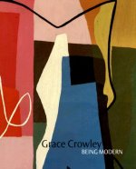 Grace Crowley: Being Modern