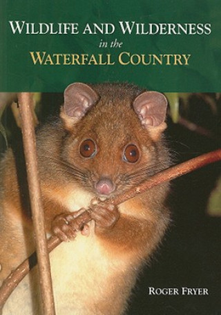 Wildlife and Wilderness in the Waterfall Country