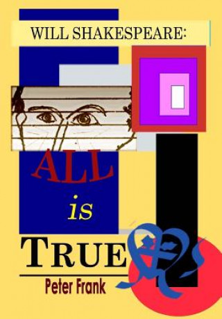 Will Shakespeare: All Is True
