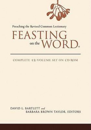 Feasting on the Word: Preaching the Revised Common Lectionary