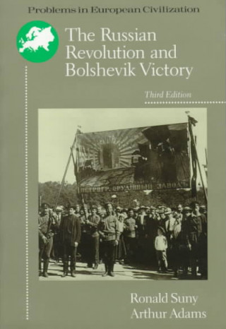 The Russian Revolution and Bolshevik Victory: Visions and Revisions