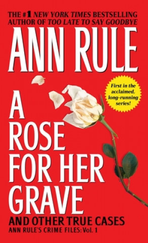 A Rose for Her Grave & Other True Cases