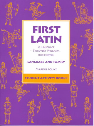 First Latin: A Language Discovery Program Student Activity Book I