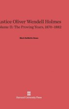 Justice Oliver Wendell Holmes, Volume II, The Proving Years, 1870-1882