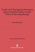 Trade and Navigation between Spain and the Indies in the Time of the Hapsburgs