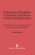 History of English-Canadian Literature to the Confederation