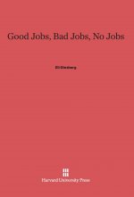 Good Jobs, Bad Jobs, No Jobs