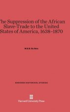 Suppression of the African Slave-Trade to the United States of America, 1638-1870