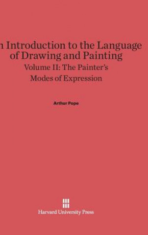 Introduction to the Language of Drawing and Painting, Volume II, The Painter's Modes of Expression