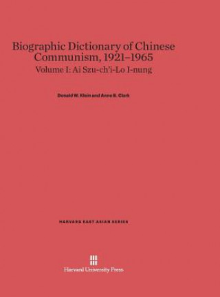 Biographic Dictionary of Chinese Communism, 1921-1965, Volume I, Ai Szu-ch'i-Lo I-nung