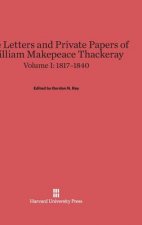Letters and Private Papers of William Makepeace Thackeray, Volume I, (1817-1840)
