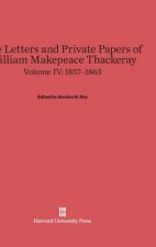 Letters and Private Papers of William Makepeace Thackeray, Volume IV, (1857-1863)