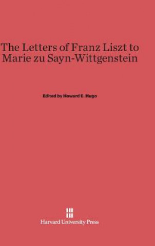 Letters of Franz Liszt to Marie zu Sayn-Wittgenstein