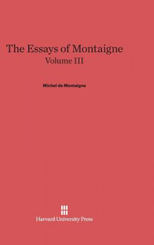 Essays of Montaigne, Volume III