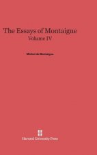 Essays of Montaigne, Volume IV