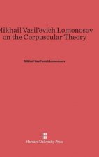 Mikhail Vasil'evich Lomonosov on the Corpuscular Theory