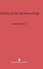 Bedlam on the Jacobean Stage