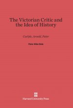 Victorian Critic and the Idea of History