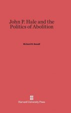 John P. Hale and the Politics of Abolition