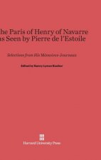 Paris of Henry of Navarre as Seen by Pierre de l'Estoile