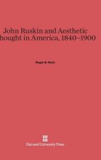 John Ruskin and Aesthetic Thought in America, 1840-1900