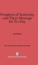 Prophets of Yesterday and Their Message for To-Day