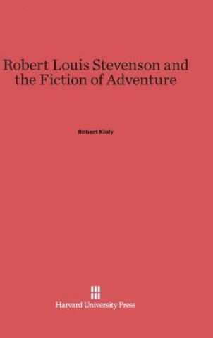Robert Louis Stevenson and the Fiction of Adventure