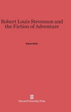 Robert Louis Stevenson and the Fiction of Adventure