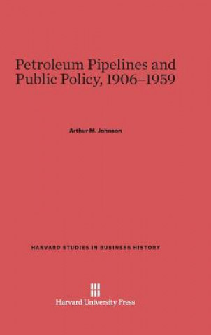 Petroleum Pipelines and Public Policy, 1906-1959