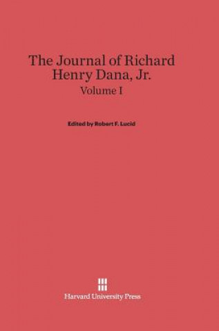 Journal of Richard Henry Dana, Jr., Volume I