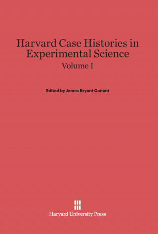 Harvard Case Histories in Experimental Science, Volume I