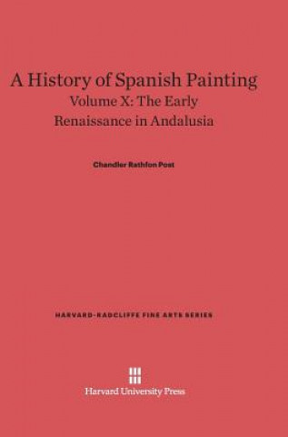 History of Spanish Painting, Volume X, The Early Renaissance in Andalusia