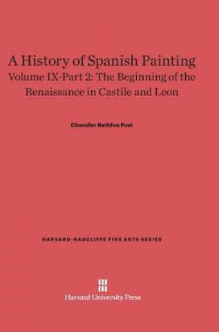 History of Spanish Painting, Volume IX-Part 2, The Beginning of the Renaissance in Castile and Leon