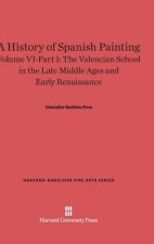 History of Spanish Painting, Volume VI-Part 1, The Valencian School in the Late Middle Ages and Early Renaissance