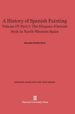 History of Spanish Painting, Volume IV-Part 1, The Hispano-Flemish Style in North-Western Spain
