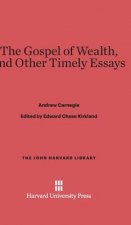 Gospel of Wealth, and Other Timely Essays