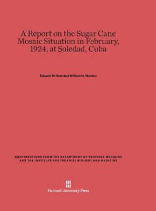 Report on the Sugar Cane Mosaic Situation in February, 1924, at Soledad, Cuba